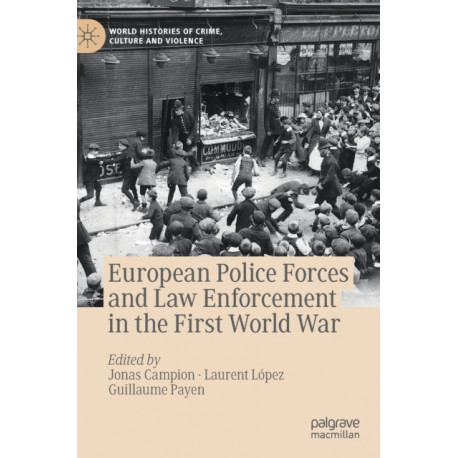 European Police Forces and Law Enforcement in the First World War
