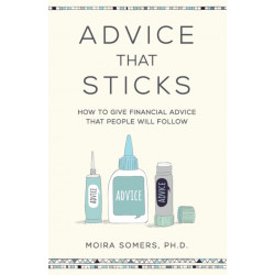 Advice That Sticks: How to give financial advice that people will follow