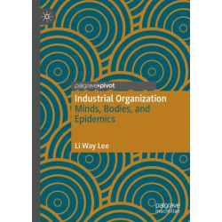 Industrial Organization: Minds, Bodies, and Epidemics