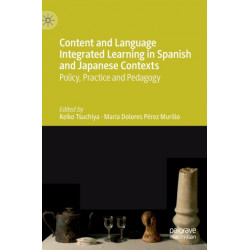 Content and Language Integrated Learning in Spanish and Japanese Contexts: Policy, Practice and Pedagogy