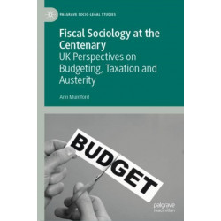 Fiscal Sociology at the Centenary: UK Perspectives on Budgeting, Taxation and Austerity