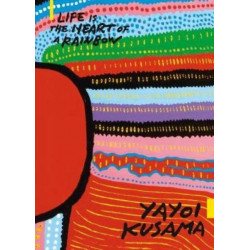 Yayoi Kusama: Life is the Heart of a Rainbow