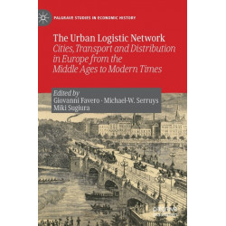 The Urban Logistic Network: Cities, Transport and Distribution in Europe from the Middle Ages to Modern Times