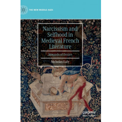 Narcissism and Selfhood in Medieval French Literature: Wounds of Desire