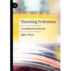Theorising Professions: A Sociological Introduction