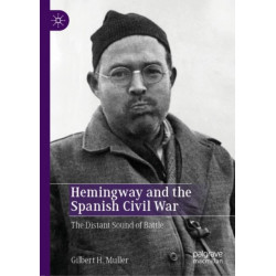 Hemingway and the Spanish Civil War: The Distant Sound of Battle