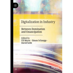 Digitalization in Industry: Between Domination and Emancipation