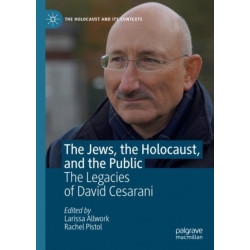 The Jews, the Holocaust, and the Public: The Legacies of David Cesarani