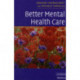 Better Mental Health Care