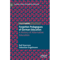 Forgotten Pedagogues of German Education: A History of Alternative Education