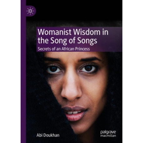 Womanist Wisdom in the Song of Songs: Secrets of an African Princess