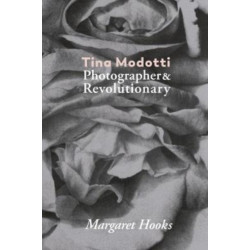 Tina Modotti: Photographer and Revolutionary by Margaret Hooks