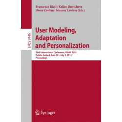 User Modeling, Adaptation and Personalization: 23rd International Conference, UMAP 2015, Dublin, Ireland, June 29 -- July 3, 2015. Proceedings