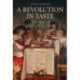A Revolution in Taste: The Rise of French Cuisine, 1650–1800