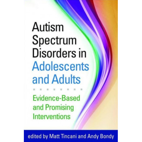 Autism Spectrum Disorders in Adolescents and Adults: Evidence-Based and Promising Interventions