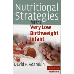 Nutritional Strategies for the Very Low Birthweight Infant