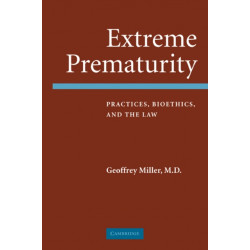 Extreme Prematurity: Practices, Bioethics and the Law