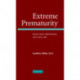 Extreme Prematurity: Practices, Bioethics and the Law