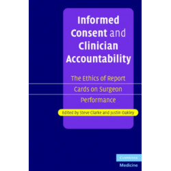Informed Consent and Clinician Accountability: The Ethics of Report Cards on Surgeon Performance