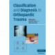 Classification and Diagnosis in Orthopaedic Trauma