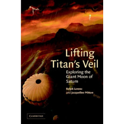 Lifting Titan's Veil: Exploring the Giant Moon of Saturn