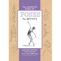 The Complete Book of Poses for Artists: A comprehensive photographic and illustrated reference book for learning to draw more than 500 poses