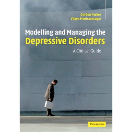 Modelling and Managing the Depressive Disorders: A Clinical Guide