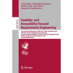 Usability- and Accessibility-Focused Requirements Engineering: First International Workshop, UsARE 2012, Held in Conjunction with ICSE 2012, Zurich, Switzerland, June 4, 2012 and Second International Workshop, UsARE 2014, Held in Conjunction with RE 2014,