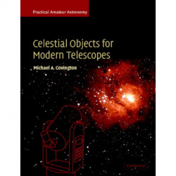 Celestial Objects for Modern Telescopes: Practical Amateur Astronomy Volume 2