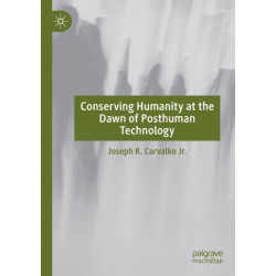 Conserving Humanity at the Dawn of Posthuman Technology