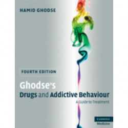 Ghodse's Drugs and Addictive Behaviour: A Guide to Treatment