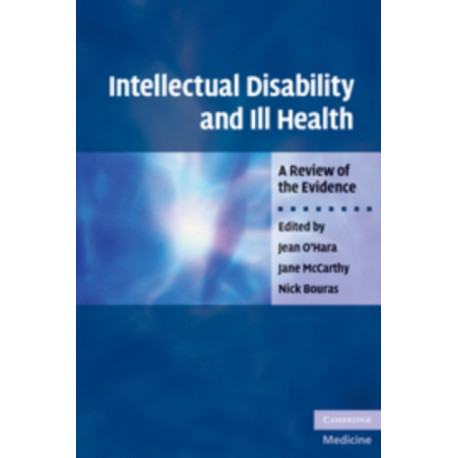 Intellectual Disability and Ill Health: A Review of the Evidence