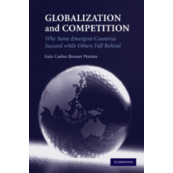 Globalization and Competition: Why Some Emergent Countries Succeed while Others Fall Behind