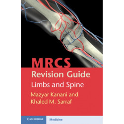 MRCS Revision Guide: Limbs and Spine