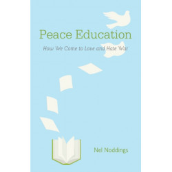 Peace Education: How We Come to Love and Hate War