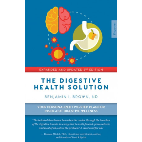 The Digestive Health Solution - Expanded & Updated 2nd Edition: Your personalized five-step plan for inside-out digestive wellness