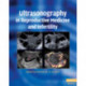 Ultrasonography in Reproductive Medicine and Infertility