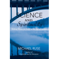 Science and Spirituality: Making Room for Faith in the Age of Science