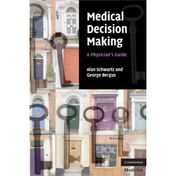 Medical Decision Making: A Physician's Guide