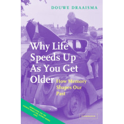 Why Life Speeds Up As You Get Older: How Memory Shapes our Past