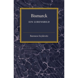 Bismarck: Ein Lebensbild