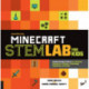 Unofficial Minecraft STEM Lab for Kids: Family-Friendly Projects for Exploring Concepts in Science, Technology, Engineering, and Math