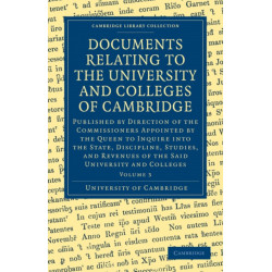 Documents Relating to the University and Colleges of Cambridge