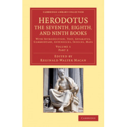 Herodotus: The Seventh, Eighth, and Ninth Books: With Introduction, Text, Apparatus, Commentary, Appendices, Indices, Maps