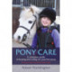 Pony Care: A complete guide to buying and caring for your first pony