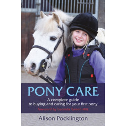 Pony Care: A complete guide to buying and caring for your first pony