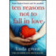 Ten Reasons Not to Fall In Love