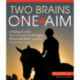 Two Brains, One Aim: A Riding Coach's Key Concepts for Bringing Horse and Rider Together (and Ending in Success)