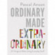 Ordinary Made Extraordinary