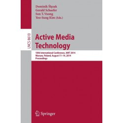 Active Media Technology: 10th International Conference, AMT 2014, Warsaw, Poland, August 11-14, 2014, Proceedings